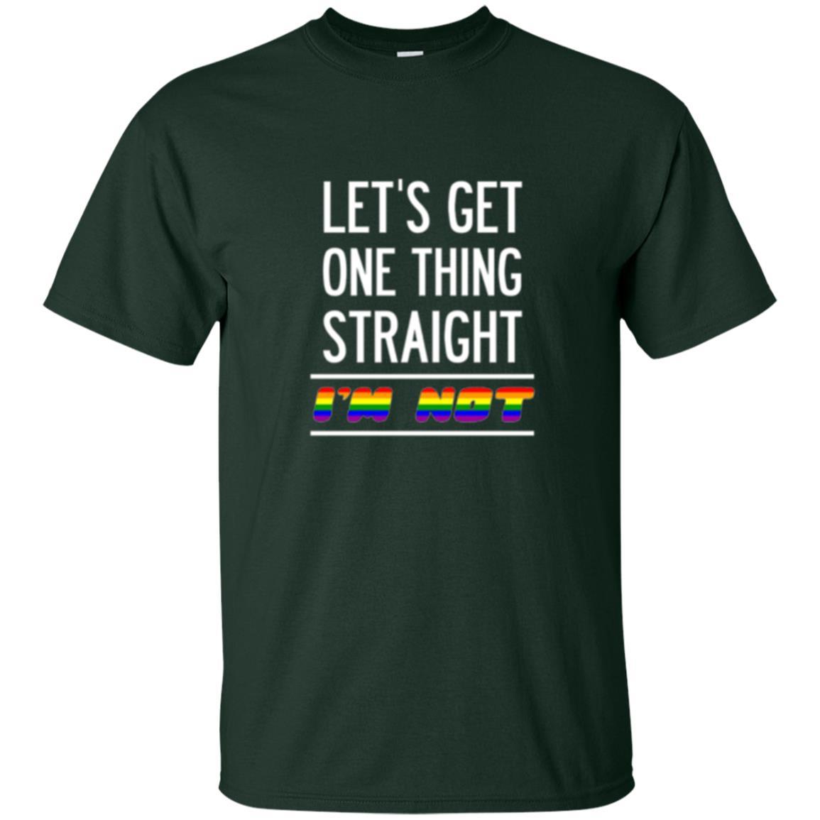Lgbt T-shirt Let's Get One Thing Straight I'm Not Forest Green