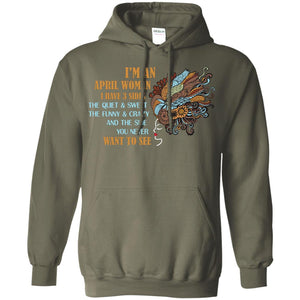 I'm An April Woman I Have 3 Sides The Quite And Sweet The Funny And Crazy And The Side You Never Want To SeeG185 Gildan Pullover Hoodie 8 oz.