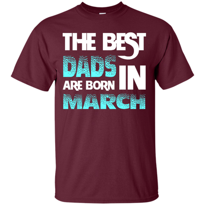 Daddy T-shirt The Best Dads Are Born In March Maroon