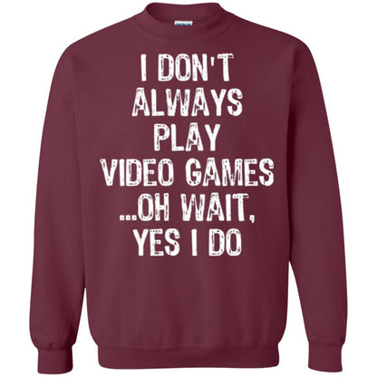 Gamer T-shirt I Don_t Always Play Video Games Maroon