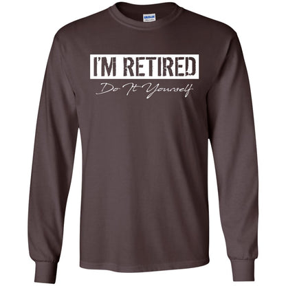 I'm Retired Do It Yourself T-shirt Dark Chocolate