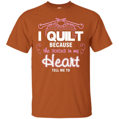 I Quilt Because The Voices In My Head Tell Me To Quilting Shirt Texas Orange