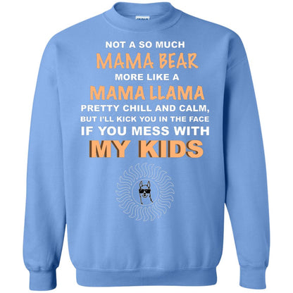 Mama Bear More Like Mama Llama Pretty Chill And Calm But I'll Kicj You In The Face If You Mess With My Kids Carolina Blue