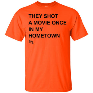 They Shot A Movie Once In My Hometown Shirts