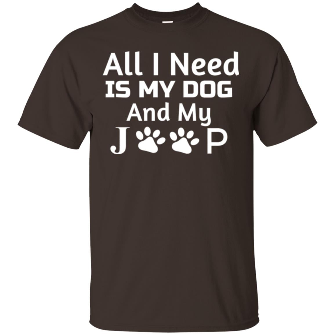 Dog Lovers T-shirt All I Need Is My Dog And My Jeep Dark Chocolate