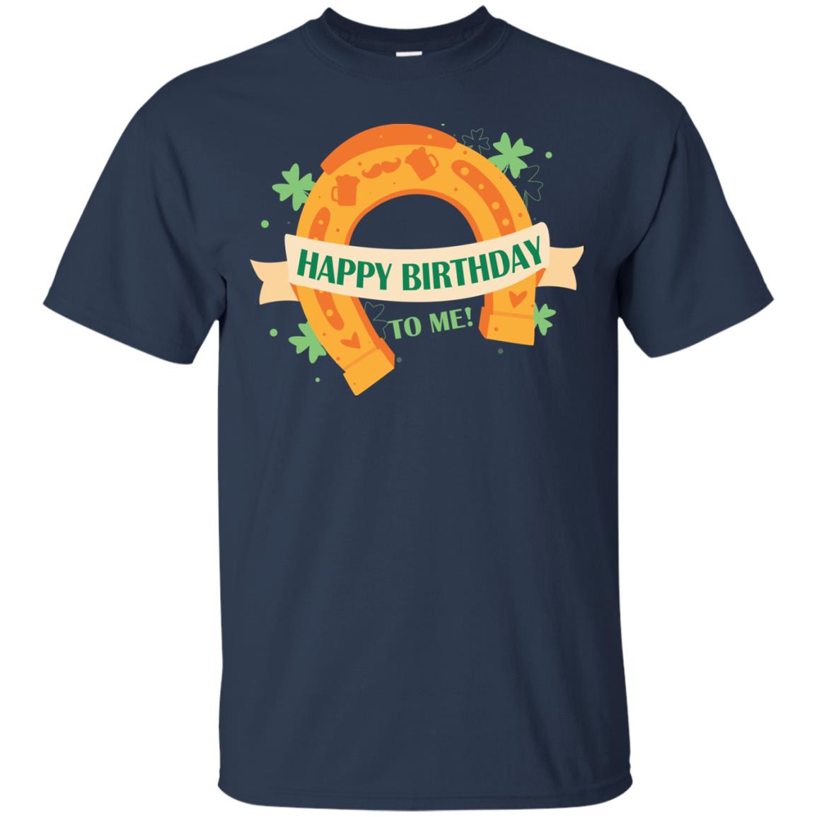 Happy Birthday To Me Shamrocks Saint Patrick's Day T-shirt Navy