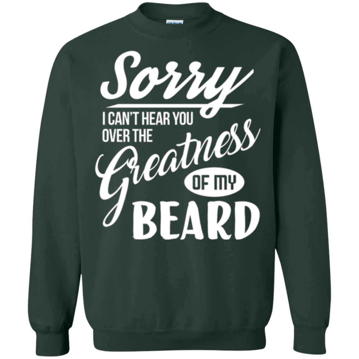 Bread Man T-shirt Sorry I Cant Hear You Over The Greatness Of My Beard Forest Green