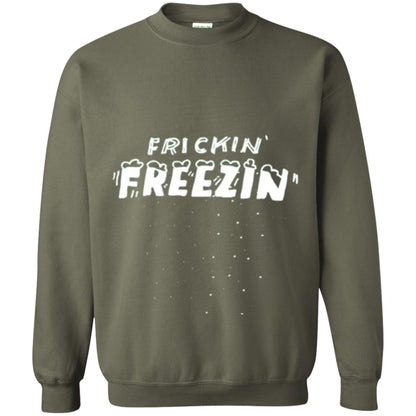 Funny Frickin_ Freezin_ T-shirt Military Green