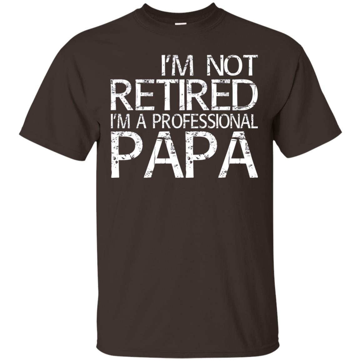 I_m Not Retired I_m A Professional Papa T-shirt Dark Chocolate