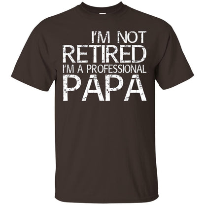 I_m Not Retired I_m A Professional Papa T-shirt Dark Chocolate