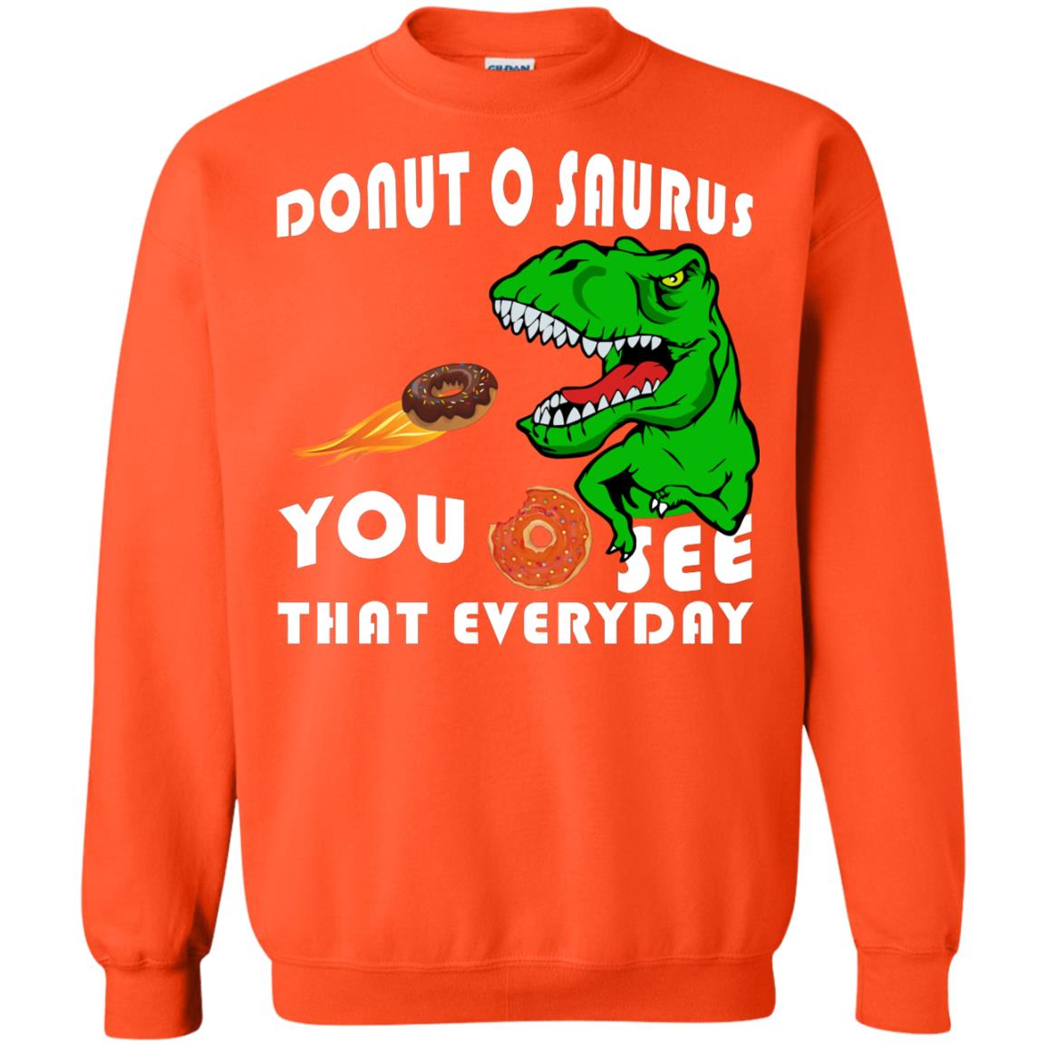Donut O Saurus You O See That Everyday Donut Saurus Shirt Orange
