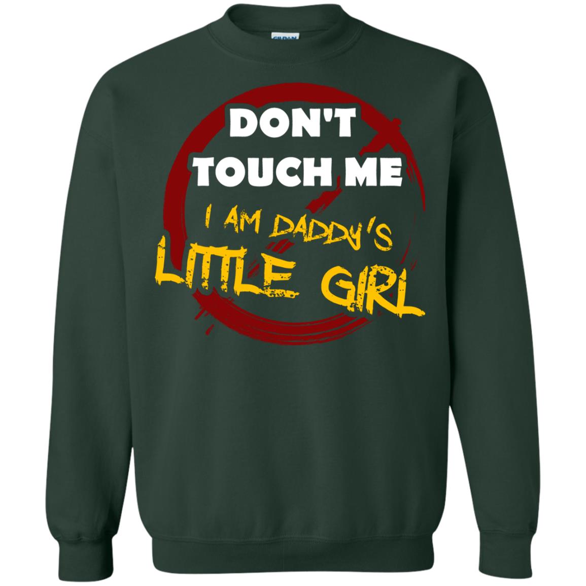 Daddy Shirt Warning Dont Touch Me I Am Daddy Of Little Girl Forest Green