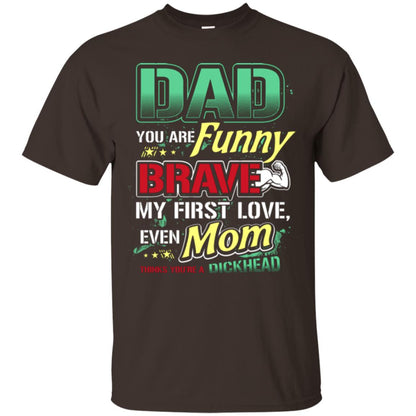 Dad You Are Funny Brave My First Love, Even Mom Thinks You're A Dickhead Dark Chocolate