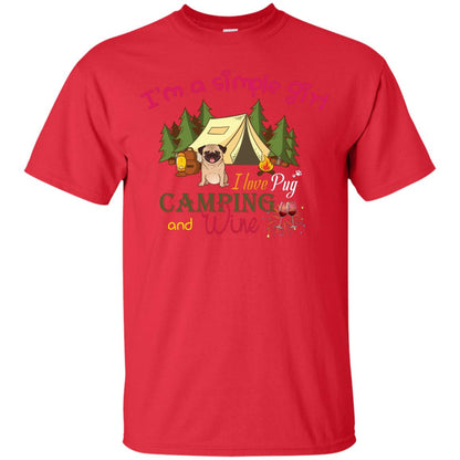 I’m A Simple Girl I Love Pug Camping And Wine Shirt Red