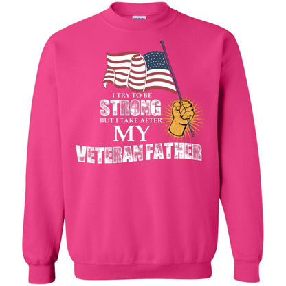I Try To Be Strong But I Take After My Veteran Father Gift Shirt For Son Or Daughter Heliconia