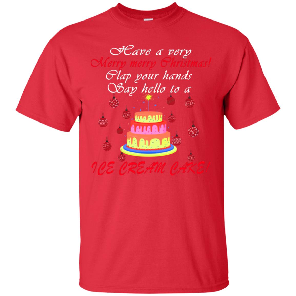 Have A Very Merry Merry Christmas Clap Your Hands Say Hello To A Ice Cream Cake Shirt Red
