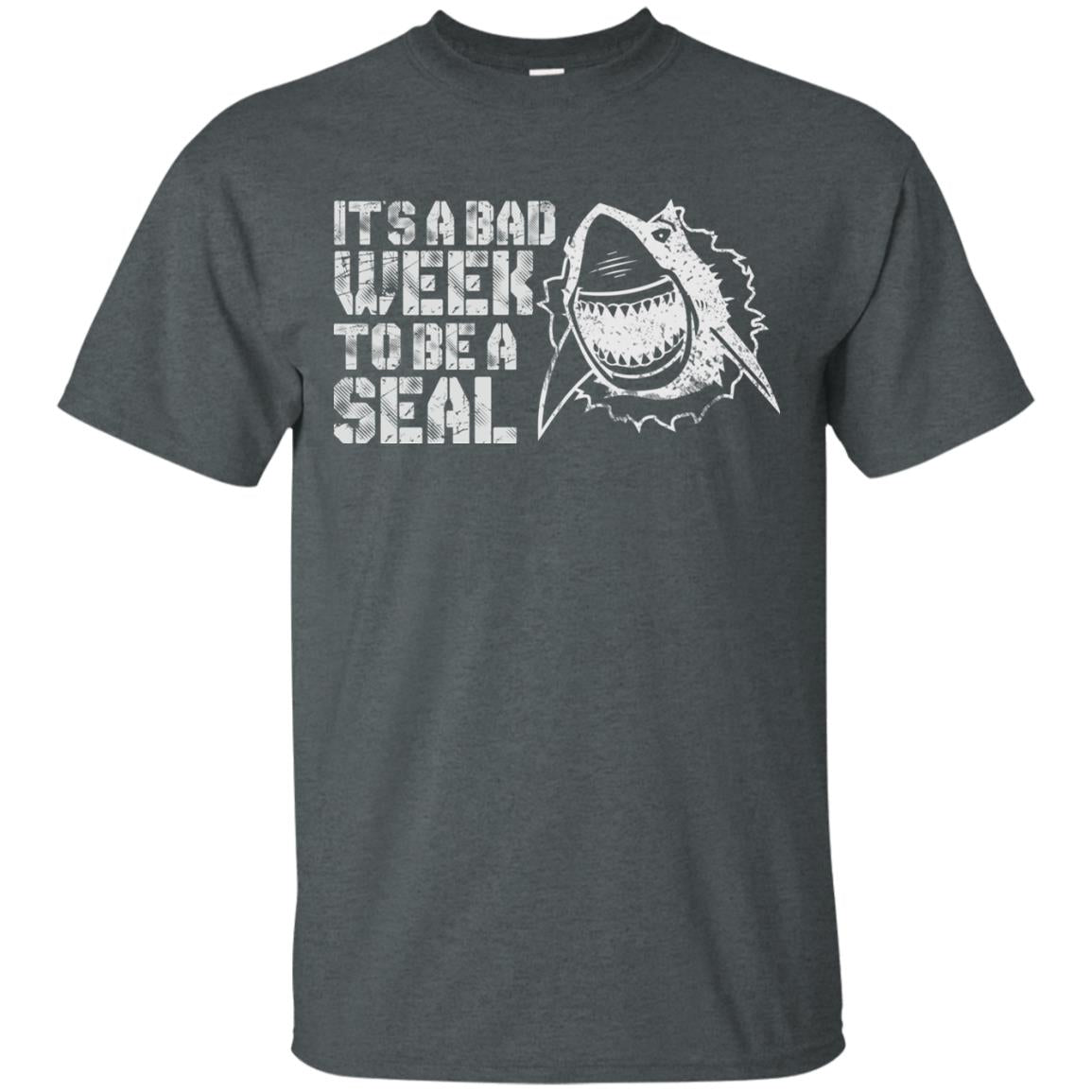 It_s A Bad Week To Be A Seal Shirt Dark Heather