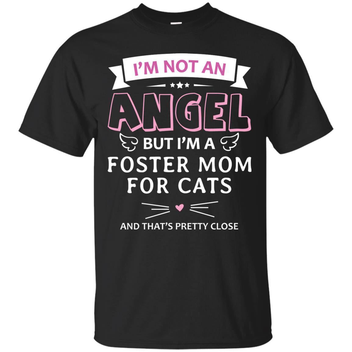 I_m Not An Angle But I_m A Foster Mom For Cats And That_s Pretty Close Shirt Black