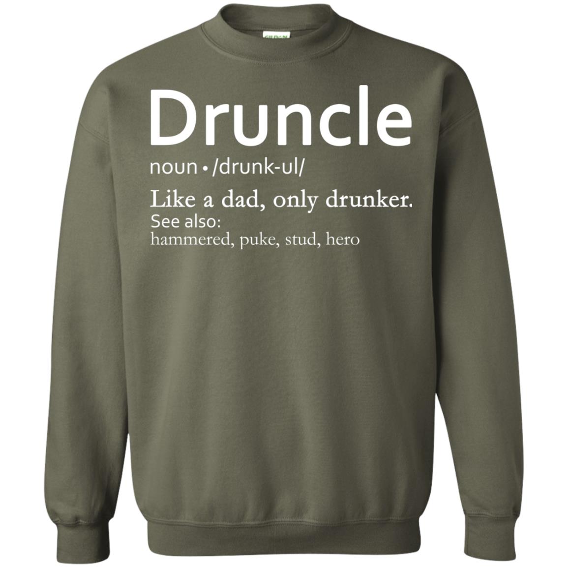 Druncle Definition Like A Dad Only Drunker Shirt Drunker Uncle Military Green