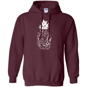 Be A Pineapple Stand Tall Wear A Crown And Be Sweet On The Inside Best Quote ShirtG185 Gildan Pullover Hoodie 8 oz.