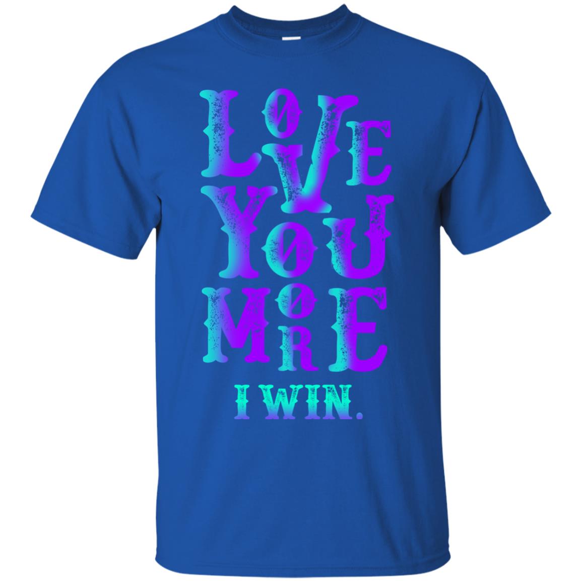 Valentines Day T-shirt Love You More I Win Royal