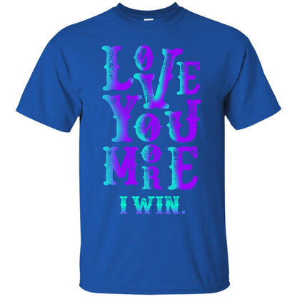 Valentines Day T-shirt Love You More I Win Royal