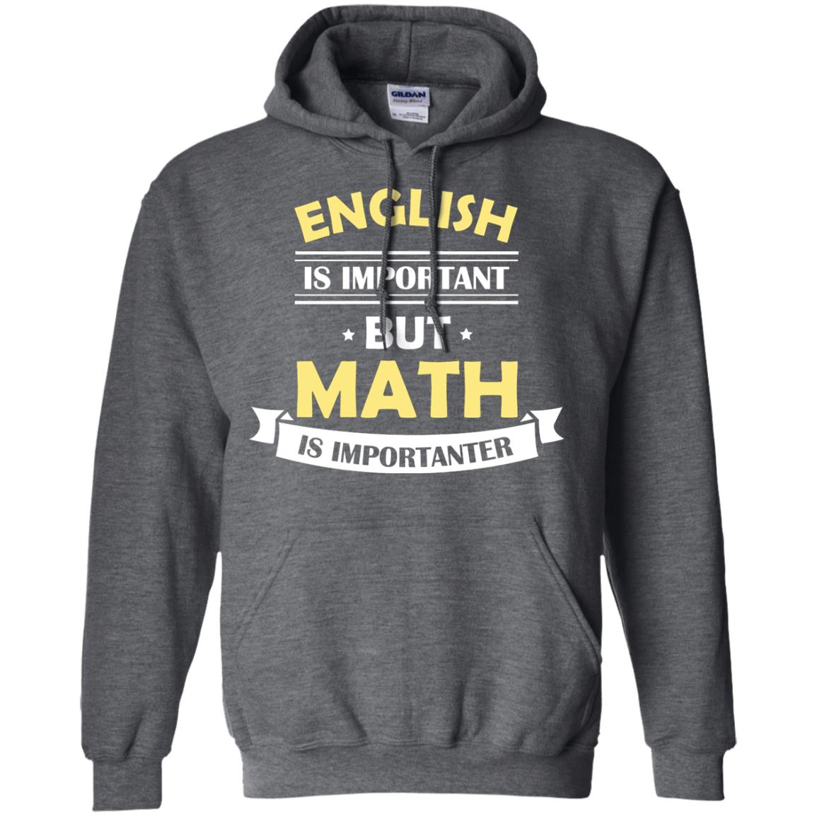 English Is Important But Math Is Importanter Math Lover Shirt Dark Heather