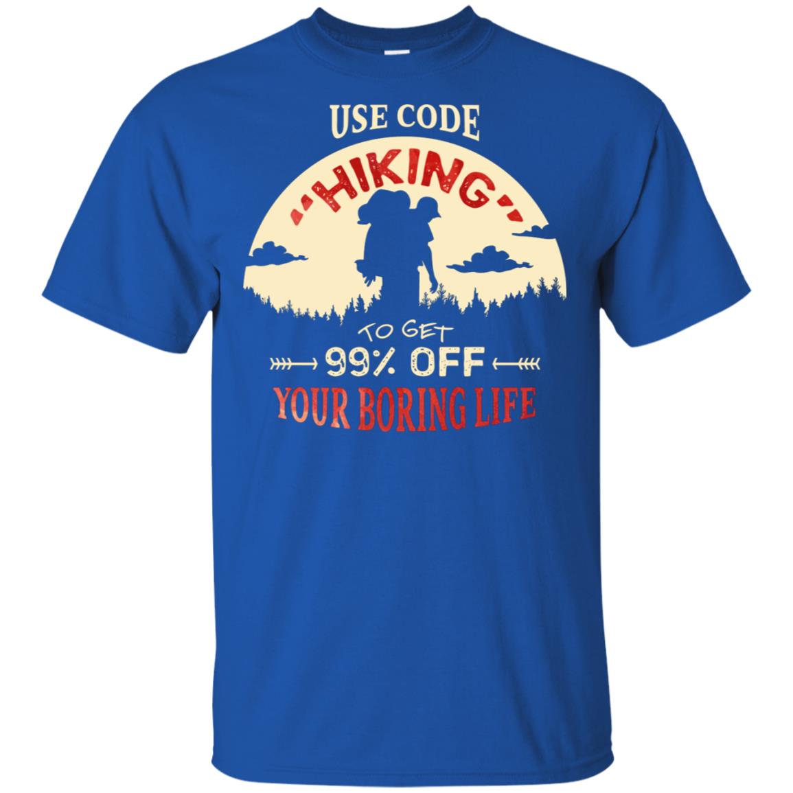 Use Code Hiking To Get 99% Off Your Boring Life Shirt Royal
