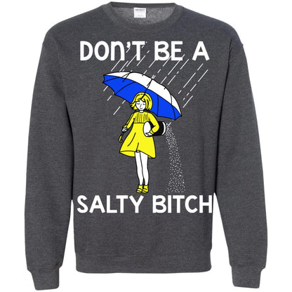 Don_t Be A Salty Bitch Shirt Dark Heather