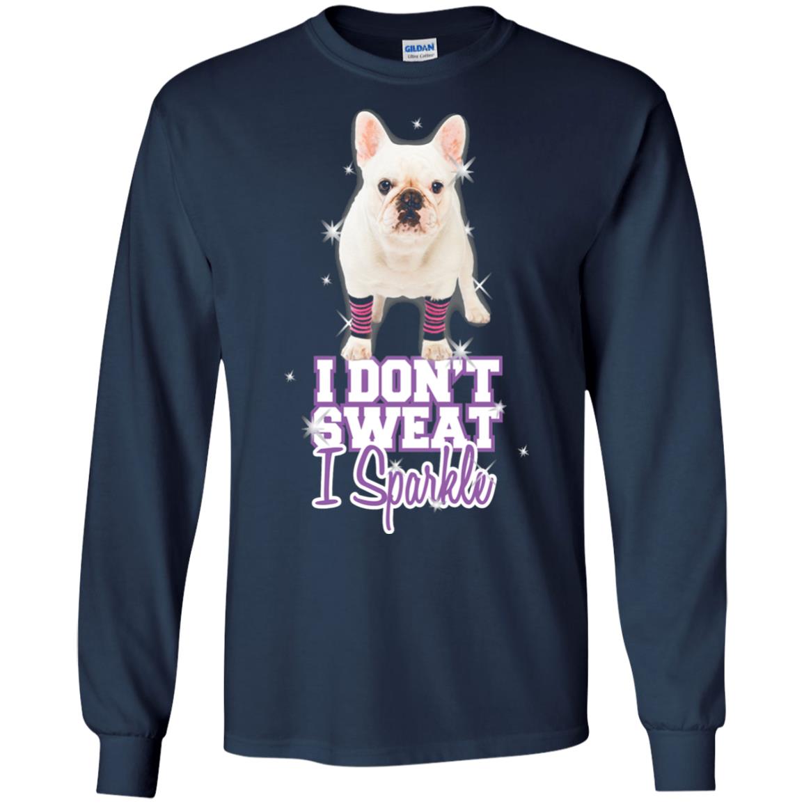 I Don_t Sweat I Sparkle French Bulldog T-shirt Navy