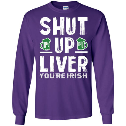 Shut Up Liver You’re Irish Saint Patrick_s Day T-shirt Purple