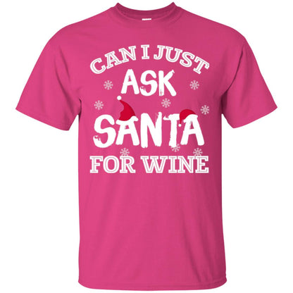 Christmas T-shirt Can I Just Ask Santa For Wine Heliconia