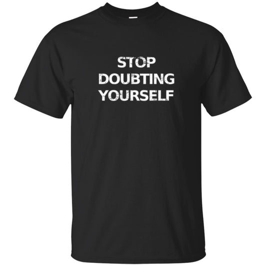 Motivational T-shirt Stop Doubting Yourself Black
