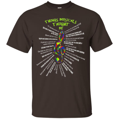 Music Lovers T-shirt Things Musicals Taught Me Dark Chocolate