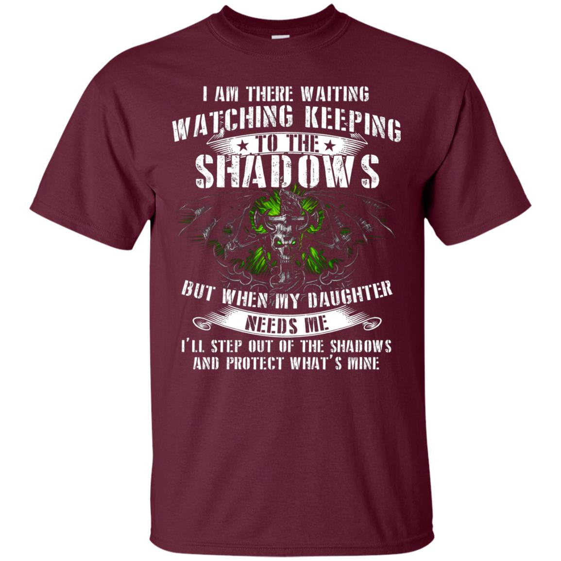 I Am There Waiting Watching Keeping Daddy T-shirt Maroon