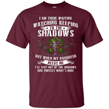 I Am There Waiting Watching Keeping Daddy T-shirt Maroon