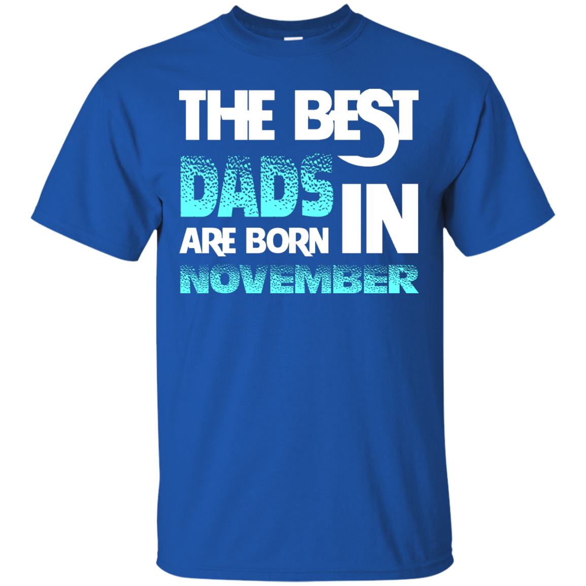 Daddy T-shirt The Best Dads Are Born In November Royal