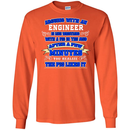 Arguing With An Engineer Is Like Westling With The Pig In The Mud After Ia Few Minute You Realize The Pig Likes It Orange