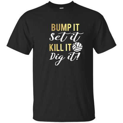 Bump It Set It Kill It Dig It Volleyball Lover T-shirt Black