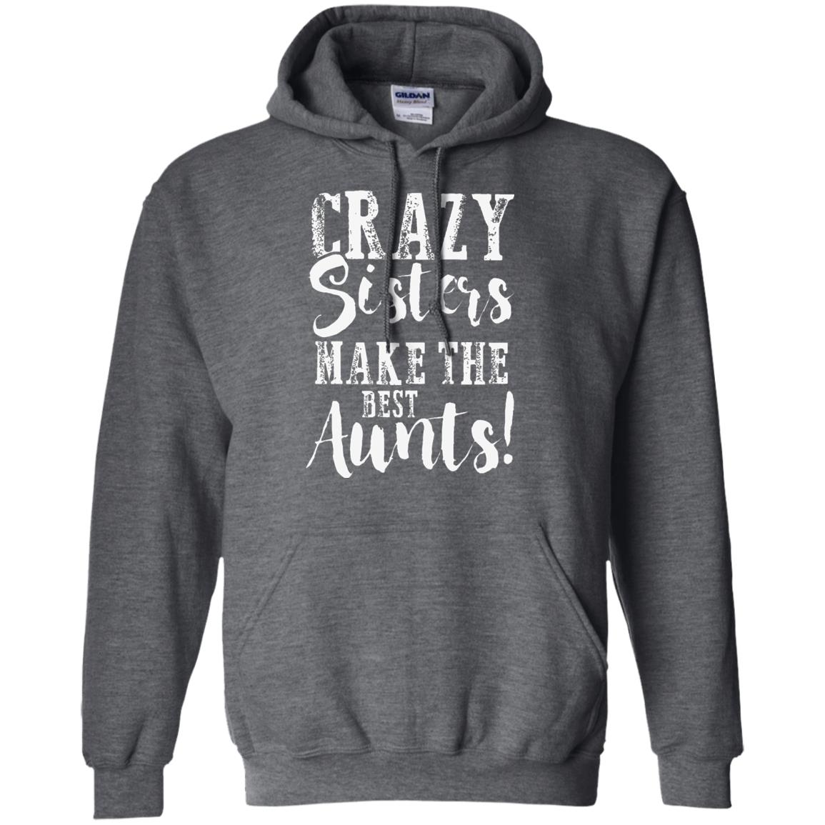 Aunt T-shirt Crazy Sisters Make The Best Aunts Dark Heather