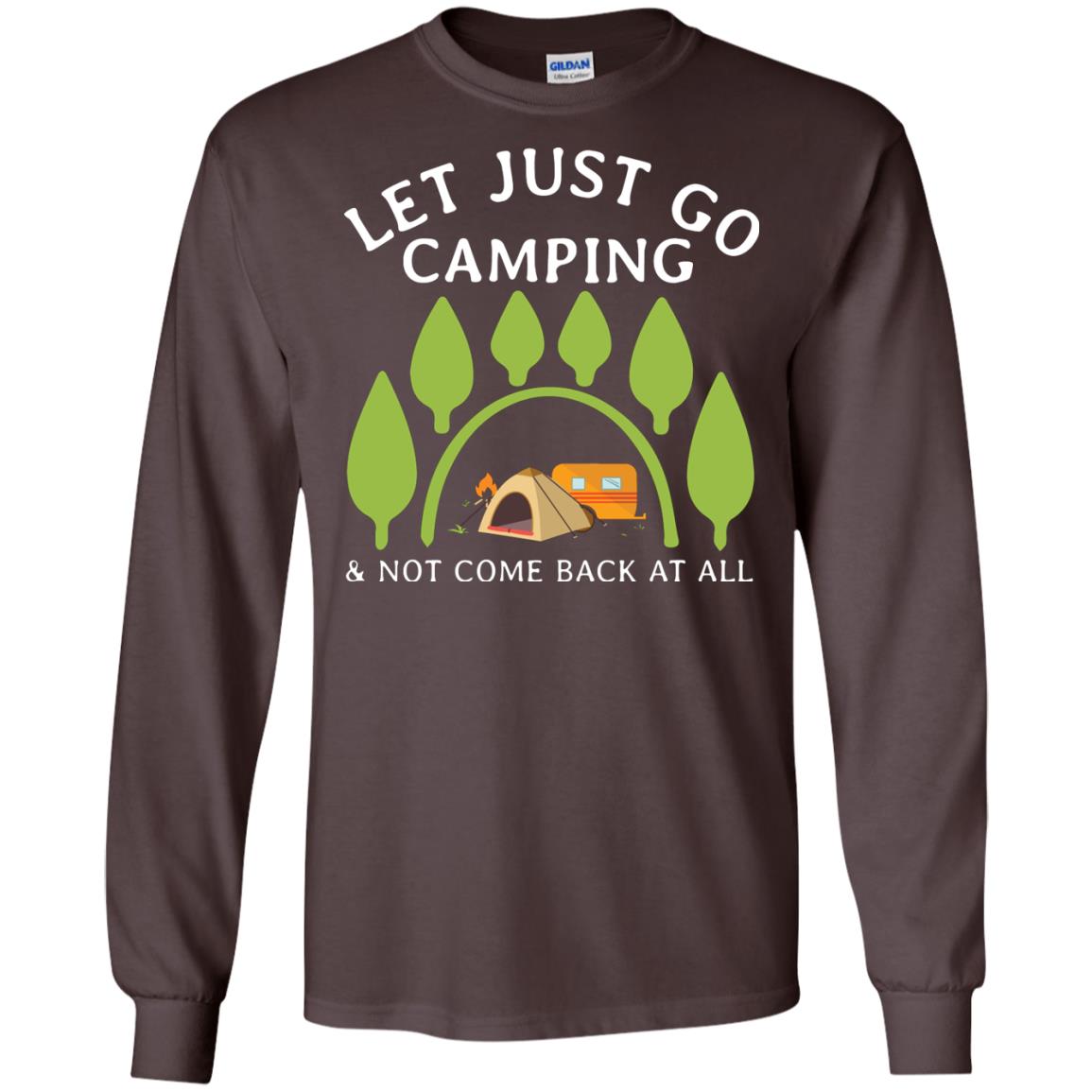 Let Just Go Camping And Not Come Back At All Camper Shirt Dark Chocolate