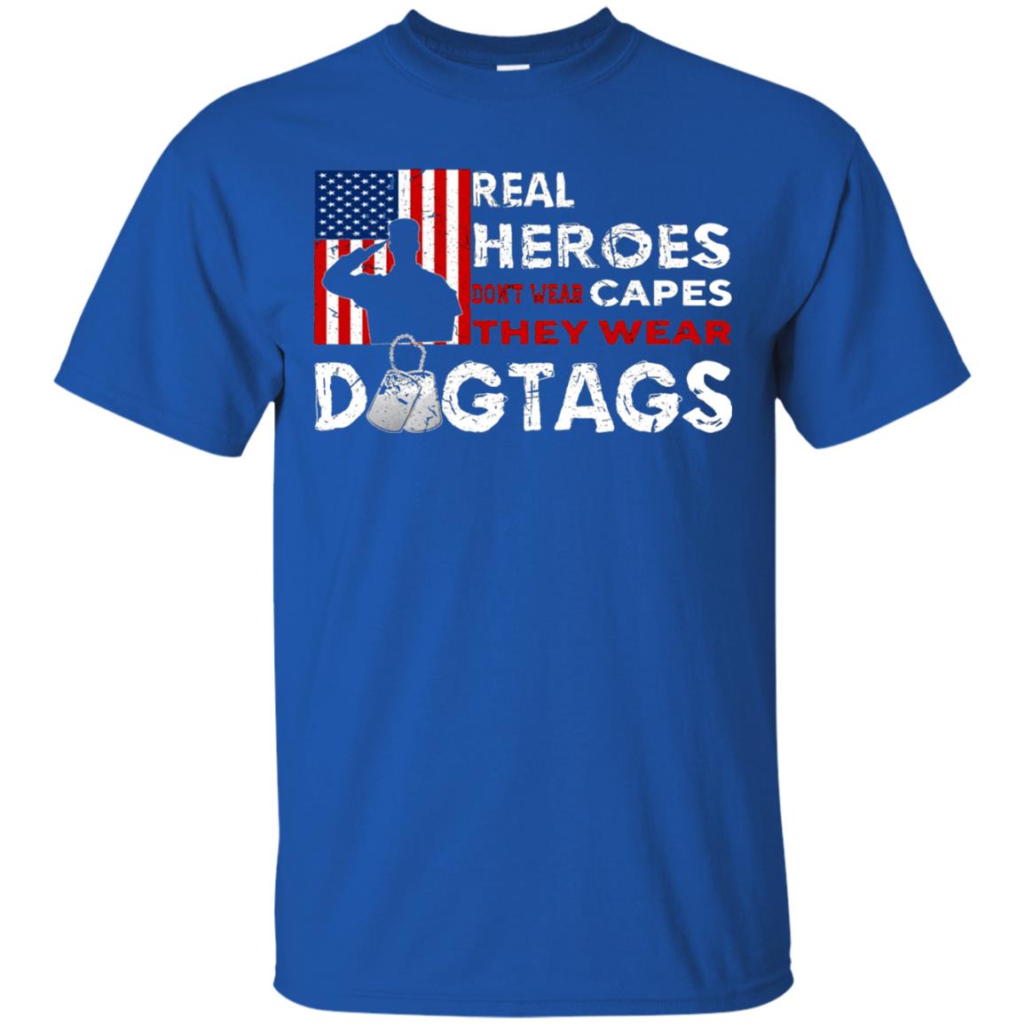 Real Heroes Don_t Wear Capes They Wear Dogtags Military T-shirt Royal