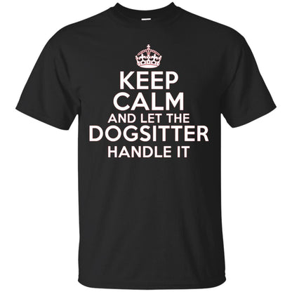 Keep Calm And Let The Dogsitter Handle It T-shirt Black