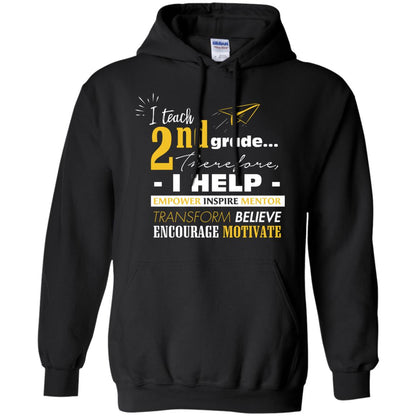 I Teach 2nd Grade Therefore I Help Empower Inspire Mentor Transform Believe Encourage Motivate Shirt Black
