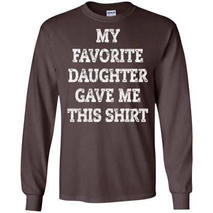 Daddy T-shirt My Favorite Daughter Gave Me This Shirt Dark Chocolate