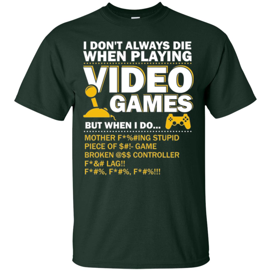 Gamer T-shirt I Don_t Always Die When I Playing Video Games Forest