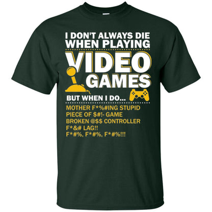 Gamer T-shirt I Don_t Always Die When I Playing Video Games Forest
