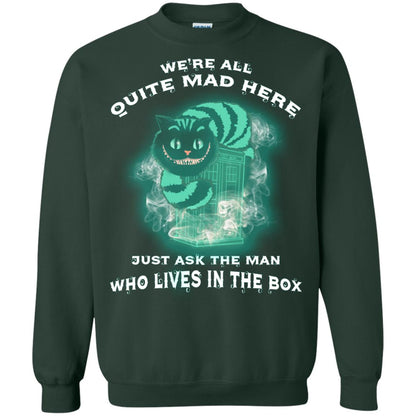 We_re All Quite Mad Here Just Ask The Man Who Lives In The Box Film Lover T-shirt Forest Green
