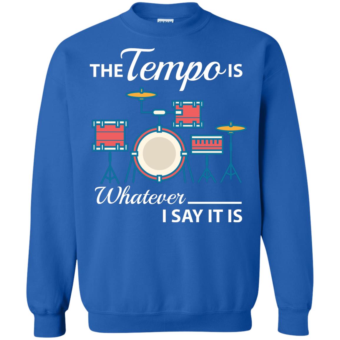 Drummer T-shirt The Tempo Is Whatever I Say It Is Royal