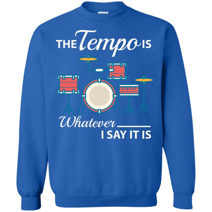 Drummer T-shirt The Tempo Is Whatever I Say It Is Royal